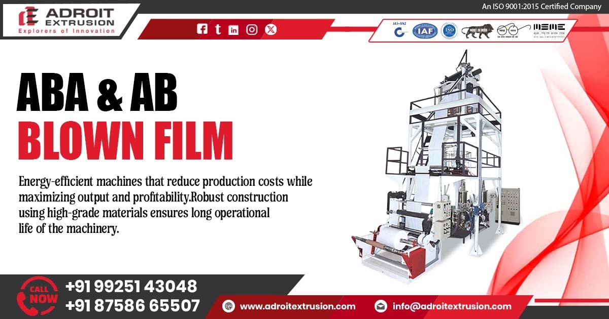 Improve Your Film Production with ABA Blown Film Extrusion Technology